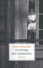 De fietser van Tchernobyl. Wereldbibliotheek. Hol. - Javier Sebastián